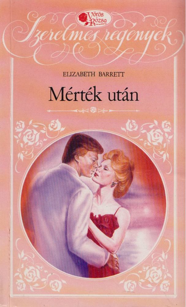 Barrett, Elizabeth - Mérték után [antikvár]