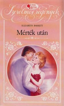 Barrett, Elizabeth - Mérték után [antikvár]