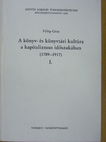 Fülöp Géza - A könyv- és könyvtári kultúra a kapitalizmus időszakában I. [antikvár]