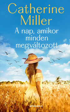 Catherine Miller - A nap, amikor minden megváltozott [eKönyv: epub, mobi]
