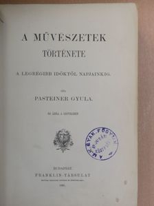 Pasteiner Gyula - A művészetek története [antikvár]