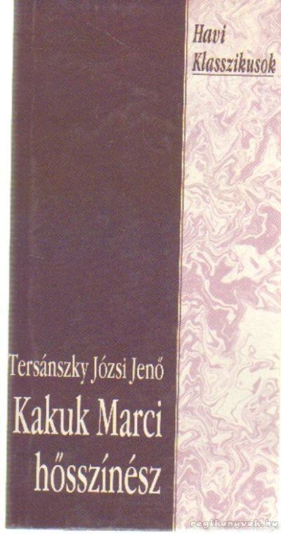 Tersánszky Józsi Jenő - Kakuk Marci hősszínész [antikvár]