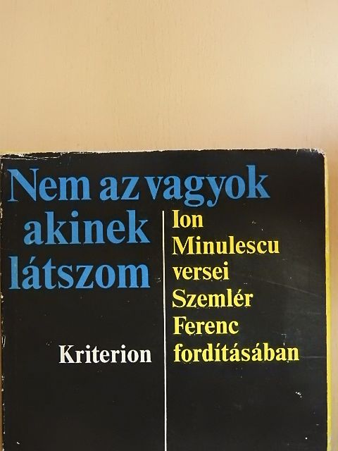 Ion Minulescu - Nem az vagyok, akinek látszom [antikvár]