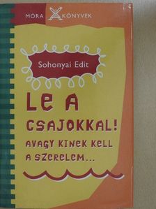 Sohonyai Edit - Le a csajokkal! [antikvár]