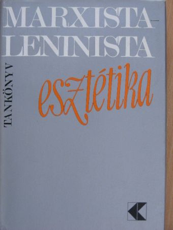 Aradi Nóra - Marxista-leninista esztétika [antikvár]