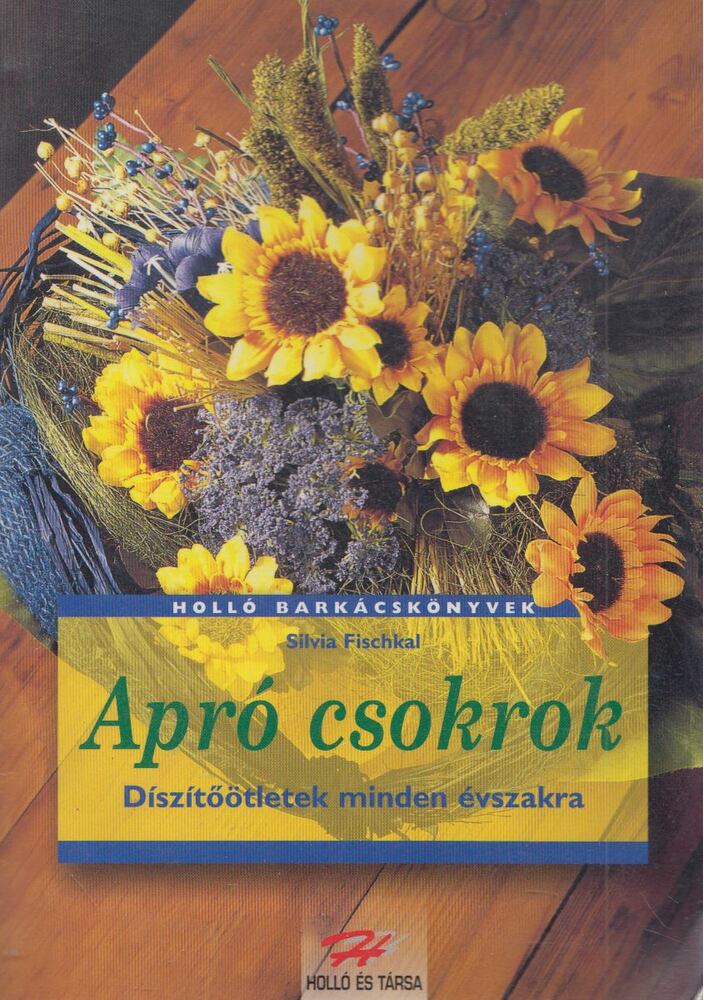 Fischkal, Silvia - Apró csokrok [antikvár]