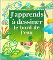 LEGENDRE, PHILIPPE - J'apprends a dessiner le bord de l'eau [antikvár]