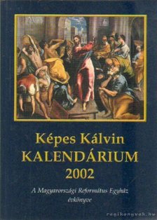 Képes Kálvin Kalendárium 2002. [antikvár]