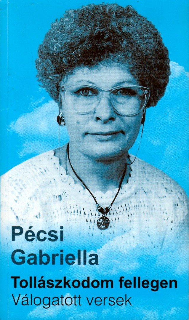 Pécsi Gabriella - Tollászkodom fellegen [antikvár]