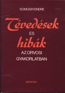Somogyi Endre - Tévedések és hibák az orvosi gyakorlatban [antikvár]