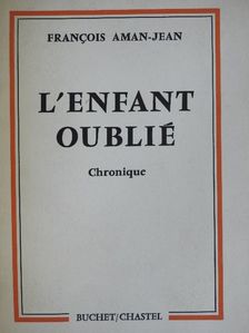Francois Aman-Jean - L'Enfant Oublié [antikvár]