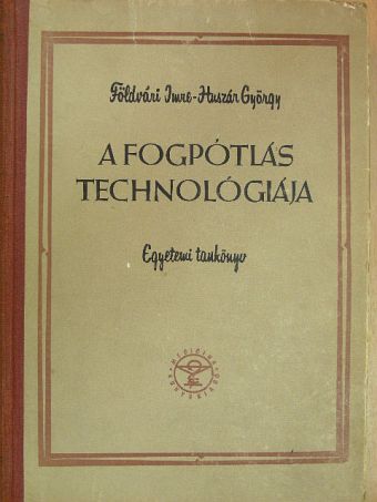 Dr. Földvári Imre - A fogpótlás technológiája [antikvár]