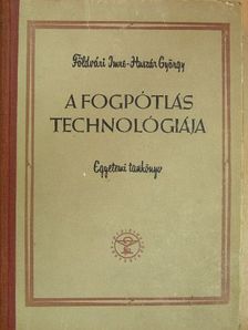 Dr. Földvári Imre - A fogpótlás technológiája [antikvár]