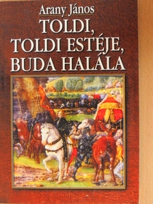 Arany János - Toldi/Toldi estéje/Buda halála [antikvár]