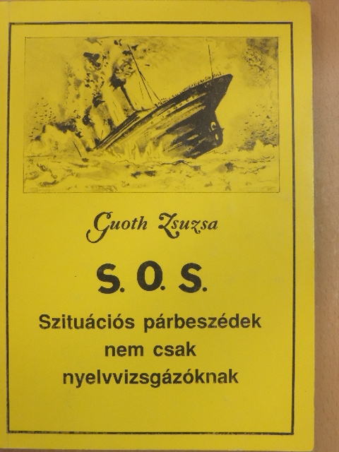 Guoth Zsuzsa - S. O. S. Szituációs párbeszédek nem csak nyelvvizsgázóknak [antikvár]