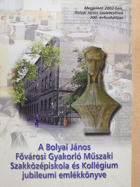 Bogdán Éva - A Bolyai János Fővárosi Gyakorló Műszaki Szakközépiskola és Kollégium jubileumi emlékkönyve - CD-vel [antikvár]