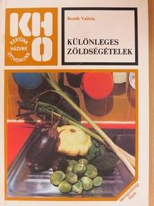 Bozsik Valéria - Különleges zöldségételek [antikvár]