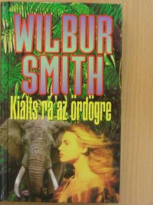 Wilbur Smith - Kiálts rá az ördögre [antikvár]