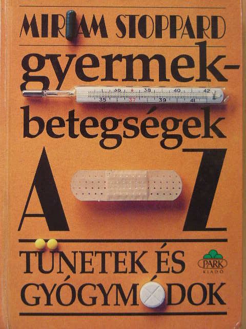 Miriam Stoppard - Gyermekbetegségek A-Z-ig [antikvár]