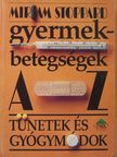 Miriam Stoppard - Gyermekbetegségek A-Z-ig [antikvár]