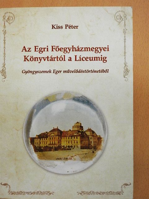 Az Egri Főegyházmegyei Könyvtártól a Líceumig [antikvár]