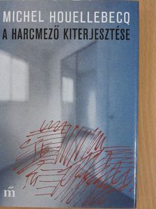 Michel Houellebecq - A harcmező kiterjesztése [antikvár]
