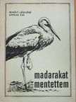 Mihály Lászlóné Oppelcz Éva - Madarakat mentettem [antikvár]