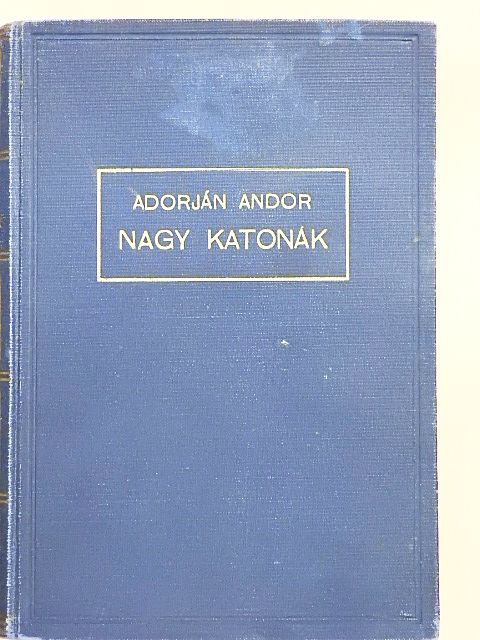 Adorján Andor - Nagy katonák [antikvár]
