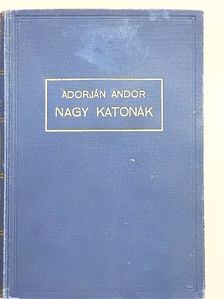 Adorján Andor - Nagy katonák [antikvár]