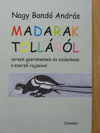 Nagy Bandó András - Madarak tolláról [antikvár]