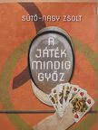 Sütő-Nagy Zsolt - A játék mindig győz [antikvár]