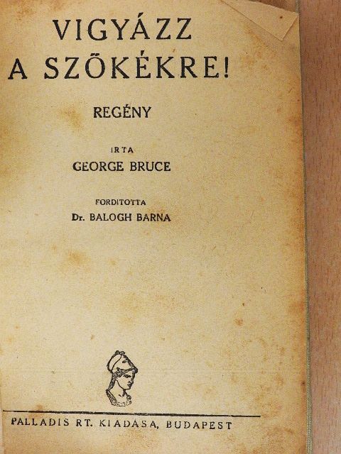 George Bruce - Vigyázz a szőkékre! [antikvár]