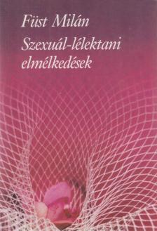 FÜST MILÁN - Szexuál-lélektani elmélkedések [antikvár]