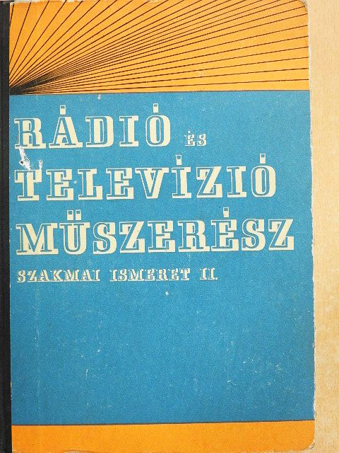 Pálinszky Antal - Rádió és televízió műszerész szakmai ismeret II. [antikvár]