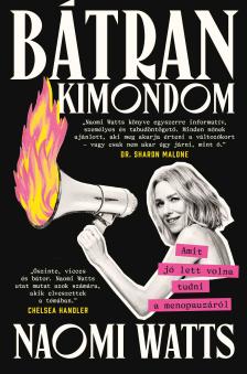 Naomi Watts - Bátran kimondom: Amit jó lett volna tudni a menopauzáról