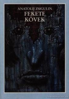 Zsigulin, Anatolij - Fekete kövek [antikvár]