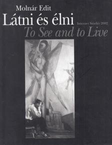 Molnár Edit - Látni és élni / To See and to Live [antikvár]