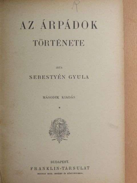 Sebestyén Gyula - Az Árpádok története [antikvár]