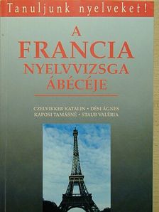 Czelvikker Katalin - A francia nyelvvizsga ábécéje [antikvár]