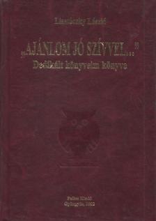 Lisztóczky László - "Ajánlom jó szívvel..." [antikvár]