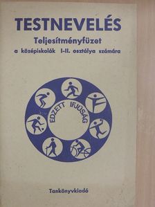 Dr. Nagy Tamás - Testnevelés - Teljesítményfüzet a középiskolák I-II. osztálya számára [antikvár]