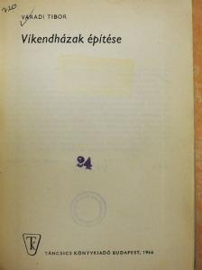 Váradi Tibor - Víkendházak építése [antikvár]