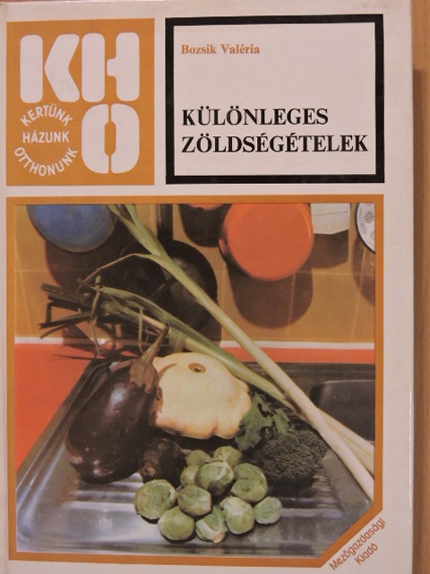 Bozsik Valéria - Különleges zöldségételek [antikvár]