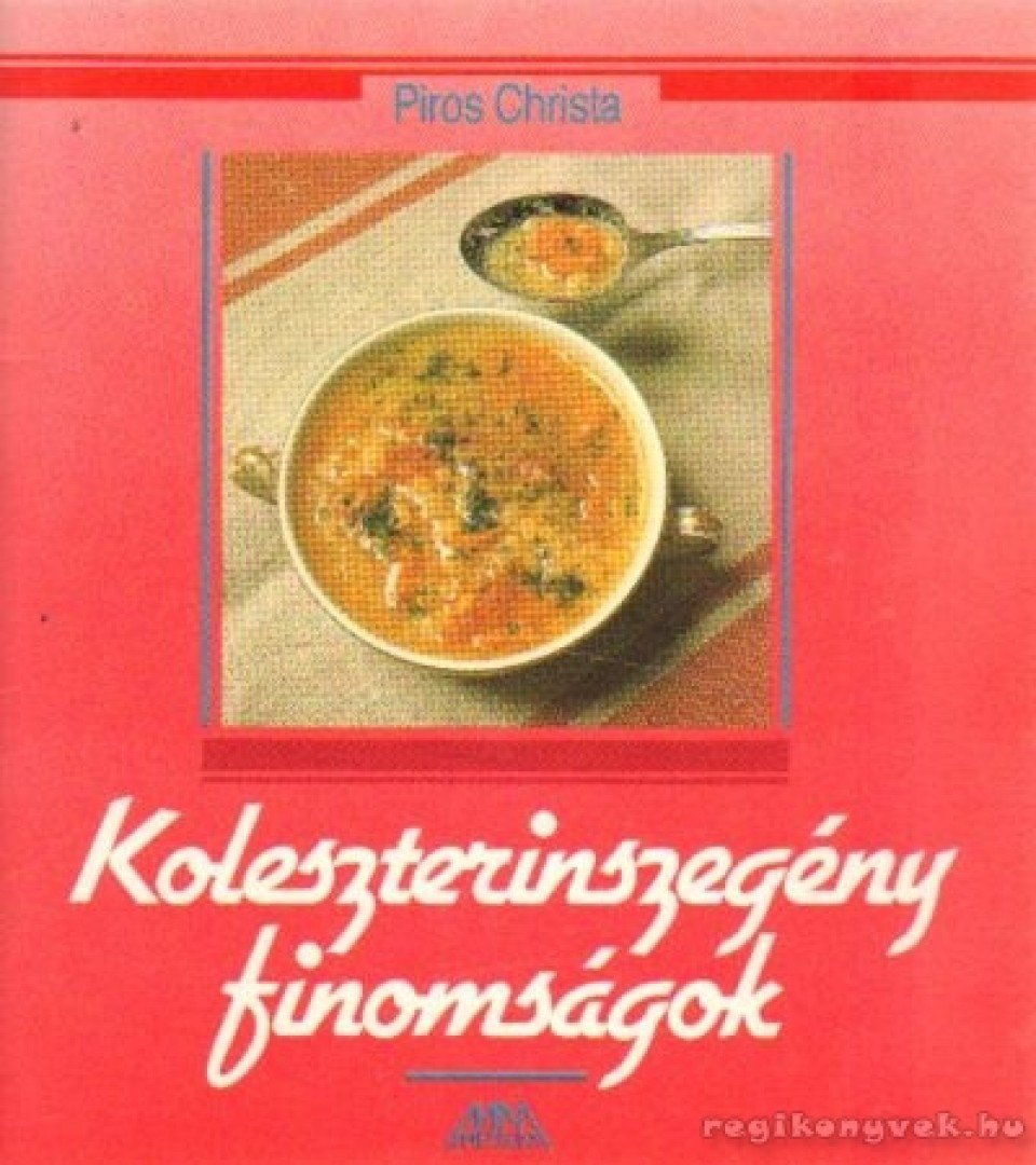 Piros Christa - Koleszterinszegény finomságok [antikvár]