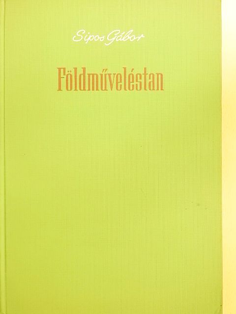 Sipos Gábor - Földműveléstan [antikvár]