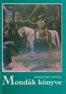 Komjáthy István - Mondák könyve [antikvár]