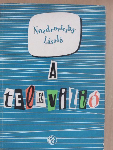 Nozdroviczky László - A televízió [antikvár]