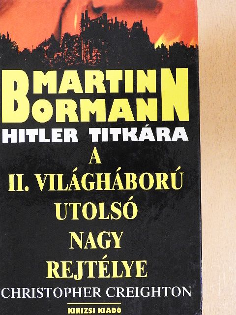 Cristopher Creighton - Martin Bormann Hitler titkára [antikvár]