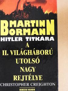 Cristopher Creighton - Martin Bormann Hitler titkára [antikvár]