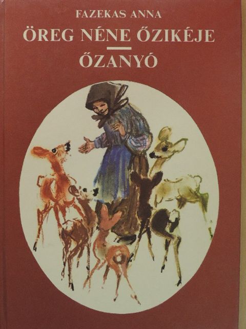 Fazekas Anna - Öreg néne őzikéje/Őzanyó [antikvár]